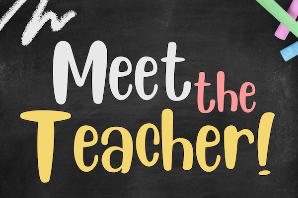 <p>Meet the Teacher!</p>